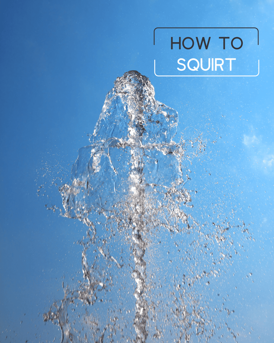 How To Squirt