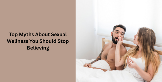Top Myths About Sexual Wellness You Should Stop Believing