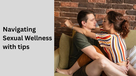 Navigating Sexual Wellness as a Couple with Tips and Product Recommendations