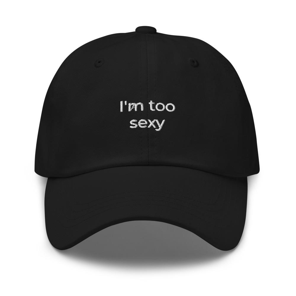 "I'm too sexy" Dad hat - Royal Intimacy