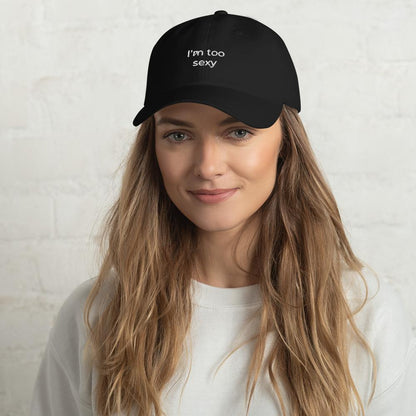 "I'm too sexy" Dad hat - Royal Intimacy