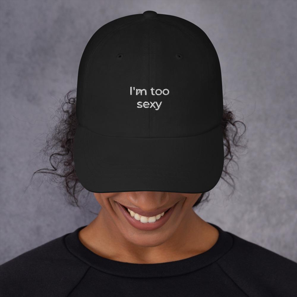 "I'm too sexy" Dad hat - Royal Intimacy