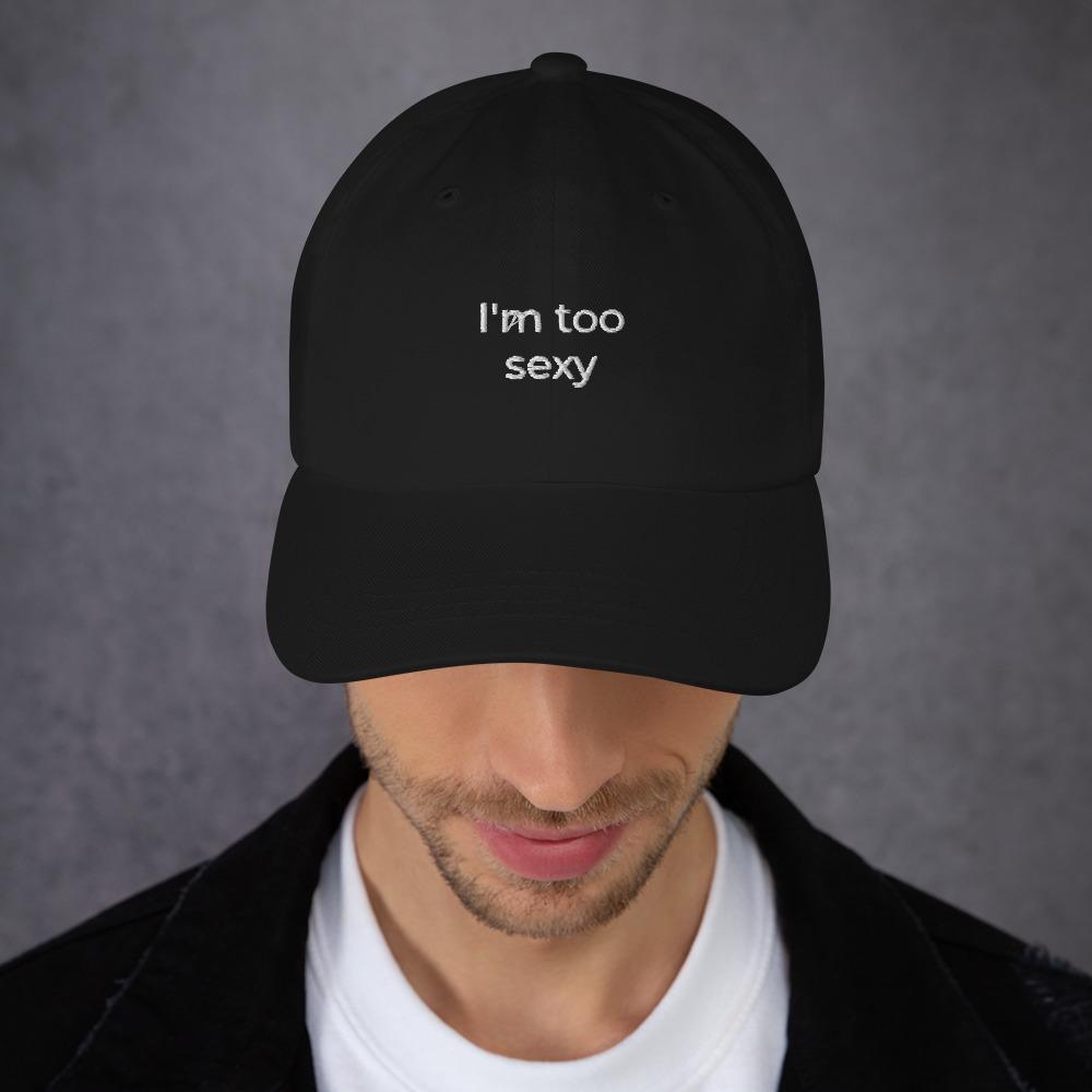 "I'm too sexy" Dad hat - Royal Intimacy