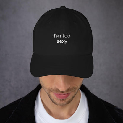 "I'm too sexy" Dad hat - Royal Intimacy