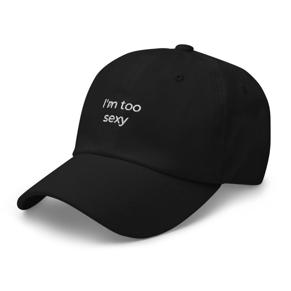 "I'm too sexy" Dad hat - Royal Intimacy