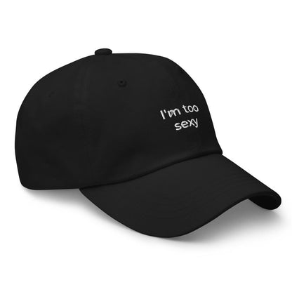 "I'm too sexy" Dad hat - Royal Intimacy